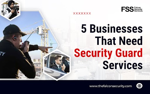 5 Businesses That Need Security Guard Services