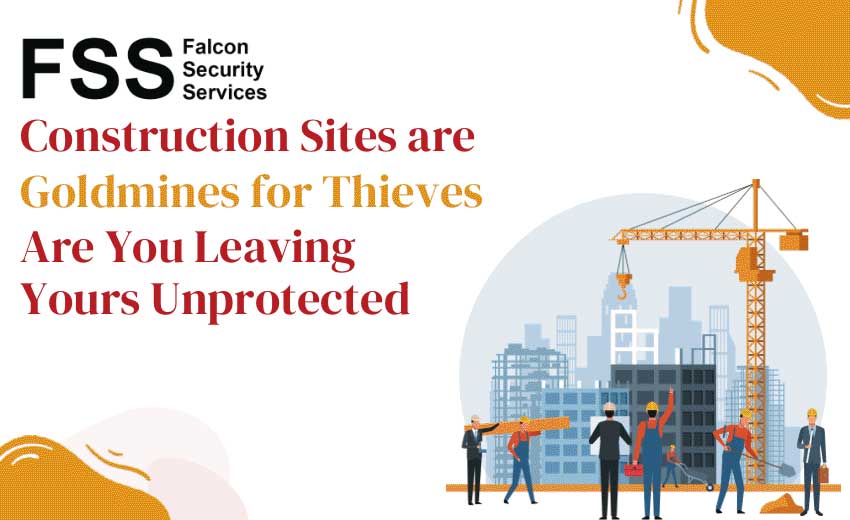 why construction sites attract criminals