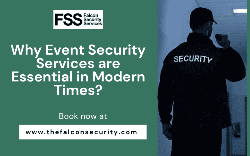 Why are Event Security Services Essential in Modern Times?