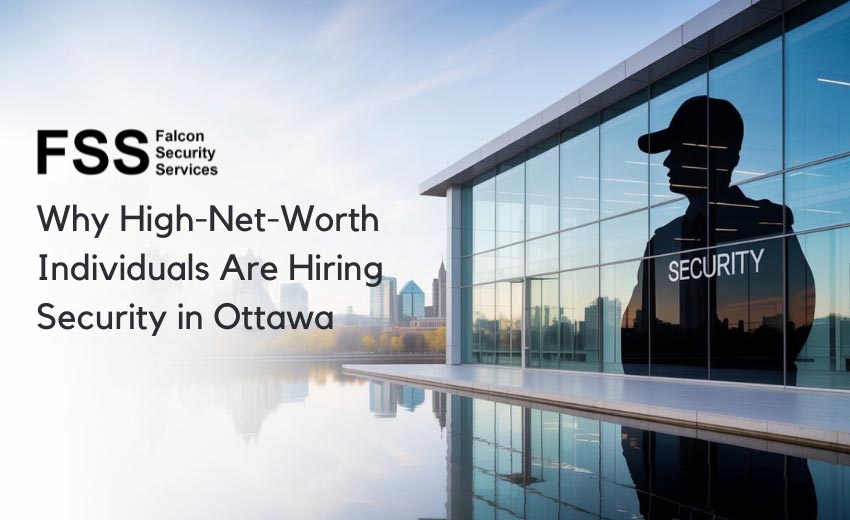 Why High-Net-Worth Individuals Are Hiring Security in Ottawa