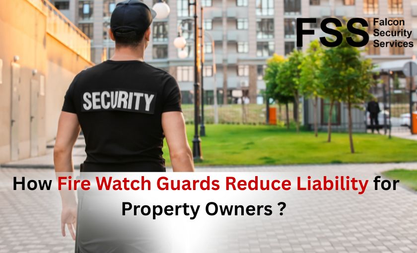 how fire watch guards reduce liability for property owners