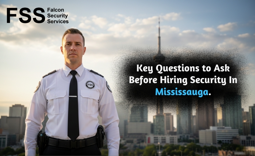 Key Questions to Ask Before Hiring Security in Mississauga
