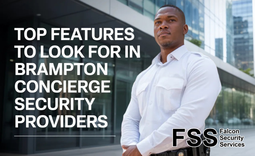 Top Features to Look for in Brampton Concierge Security Providers