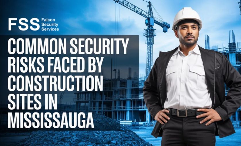 Common Security Risks Faced by Construction Sites in Mississauga