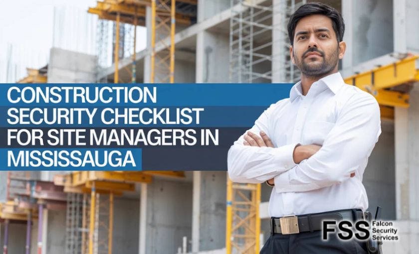 Construction Security Checklist for Site Managers in Mississauga