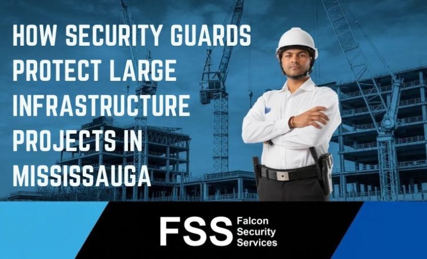 How Security Guards Protect Large Infrastructure Projects in Mississauga