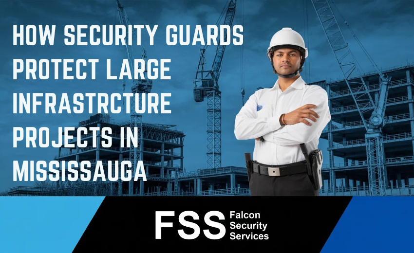 How Security Guards Protect Large Infrastructure Projects in Mississauga