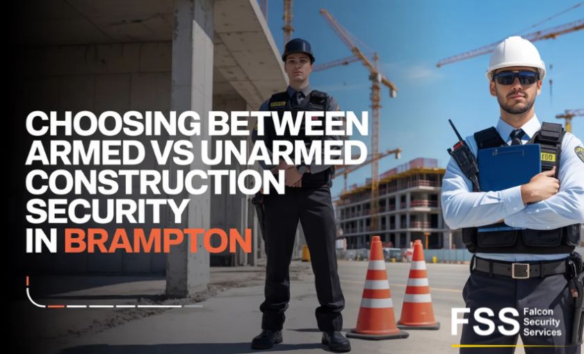 Choosing Between Armed vs Unarmed Construction Security in Brampton
