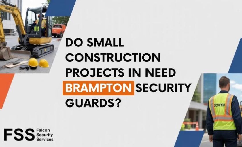 Do Small Construction Projects in Brampton Need Security Guards?