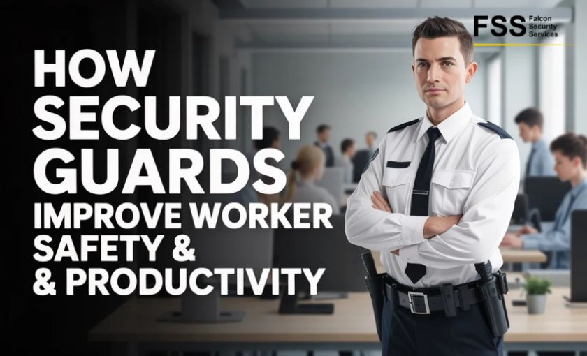 How Security Guards Improve Worker Safety & Productivity