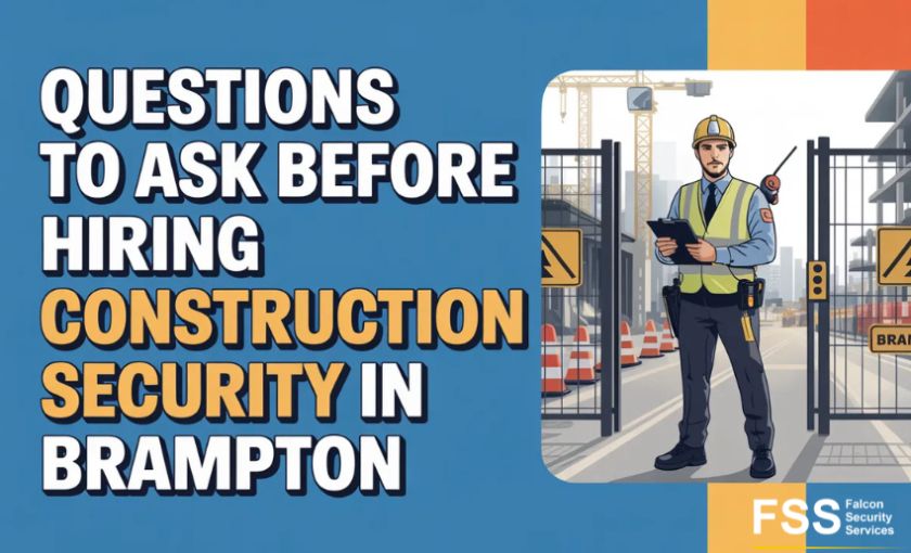Questions to Ask Before Hiring Construction Security in Brampton
