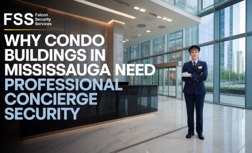 Why Condo Buildings in Mississauga Need Professional Concierge Security